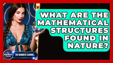 What Are The Mathematical Structures Found In Nature? - The Numbers Channel