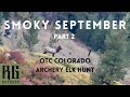 &quot;Smoky September&quot; - Part 2 - RutGear Colorado OTC Archery Elk Hunt