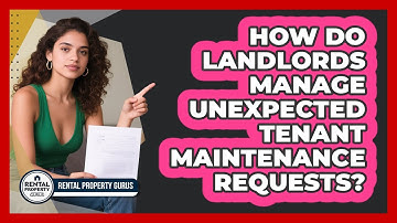 How Do Landlords Manage Unexpected Tenant Maintenance Requests? - Rental Property Gurus