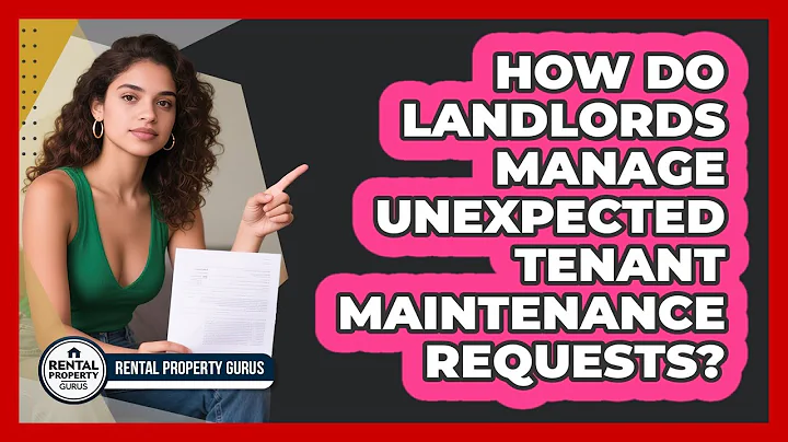 How Do Landlords Manage Unexpected Tenant Maintenance Requests? - Rental Property Gurus
