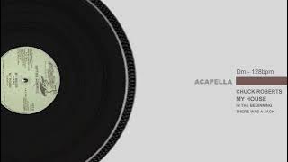 Chuck Roberts - My House (Acapella)