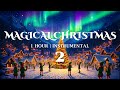 Magical Christmas Music Vol. 2 ✨ 1 Hour Christmas Rythms Instrumental for Cozy Holidays