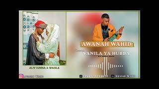 Awanah Wahid - Vanila Ya  Hubba - 《 Offician Audio 》 2023 Aliy Sunna x Wasila