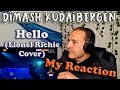 Dimash Kudaibergen - Hello (Lionel Richie Cover), My Reaction