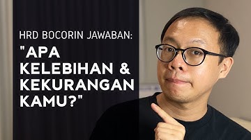 Cara Jawab Pertanyaan Interview: Sebutkan Kelebihan dan Kekurangan Kamu.