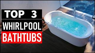 Top 3 Best Whirlpool Bathtubs in 2026