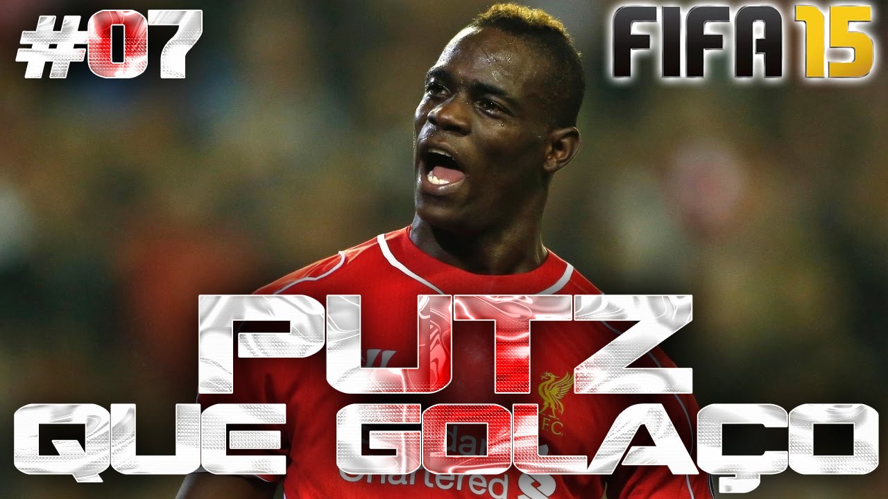 FIFA 15 - PUTZ QUE GOLAÇO - PARTE 7 - BALOTELLI DE SHOTGUN ...