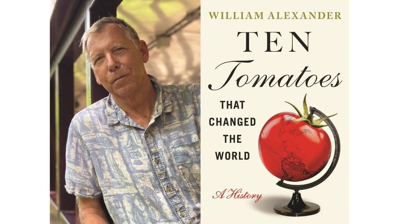 Image for Author Talk with William Alexander of Ten Tomatoes That Changed the World webinar