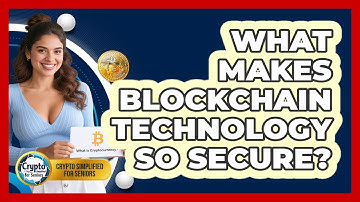 What Makes Blockchain Technology So Secure? - Crypto Simplified for Seniors