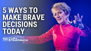 5 Ways To Make Brave Decisions Today | Mary Morrissey