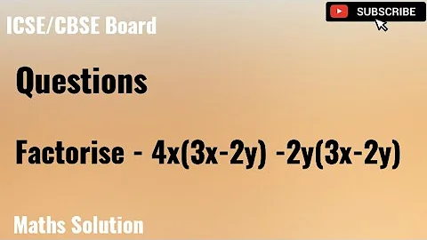 Problem No.- 144| Factorise - 4x(3x-2y) -2y(3x-2y)