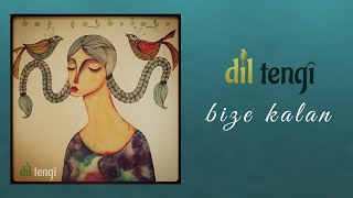 Dil Tengî - Bize Kalan [Kuş Şarkıları]