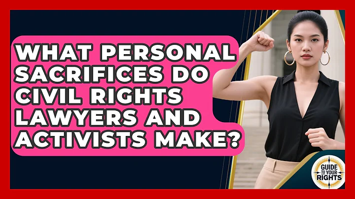 What Personal Sacrifices Do Civil Rights Lawyers And Activists Make? - Guide To Your Rights