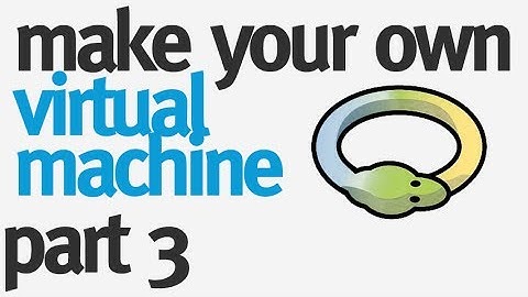 Make your Own VM in Python: Part 3 - VM Instructions