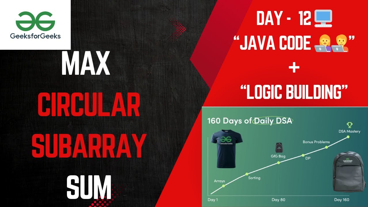 Max Circular Subarray Sum Day - 12 | Level - Hard | GeeksforGeeks 160 Days Challenge 