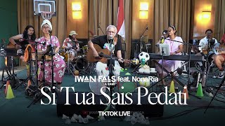 Iwan Fals & Band Feat. NonaRia - Si Tua Sais Pedati | TikTok Live