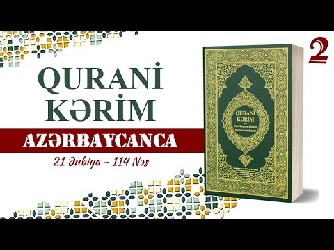 QURANİ-KƏRİM Azərbaycan dilində | 2-ci hissə | 21 Ənbiya - 114 Nəs