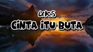 UKS-CINTA ITU BUTA||lirik lagu||lagu malaysia 90an