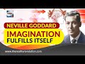 Neville Goddard Imagination Fulfills Itself