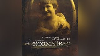 Norma Jean - The Entire World Is Counting on Me. . . . Don't Know It