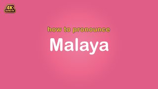 how to pronounce Malaya 【Name】 Net Worth