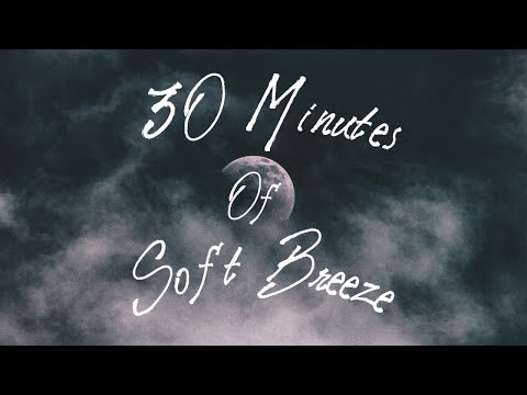 30 Minutes Of Soft Wind Breeze Black Screen