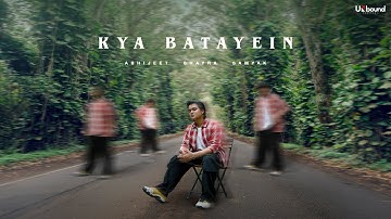 Kya Batayein (Official Video) | Samyak P | Abhijeet S | Shayra A | Unbound Records