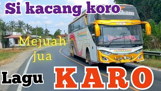 lagu Karo si kacang koro || enak di dengar di perjalanan jauh