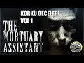 THE MORTUARY ASSISTANT BÖLÜM 1 - KORKU GECELERİ VOL 1 // TÜRKÇE