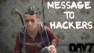 MESSAGE TO HACKERS ( DAYZ STANDALONE )