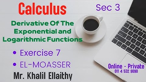 Sec 3/Calculus/Derivatives Of The Exponential and Logarithmic Functions/Exercise 7 MOASSER