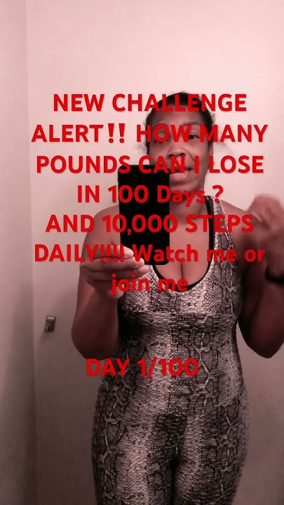 new-challenge-alert-day-1-100-how-many-pounds-can-i-lose-in-100-days