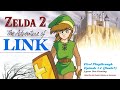 "Finale" Playthrough of Zelda 2 The Adventures of Link Episode #4