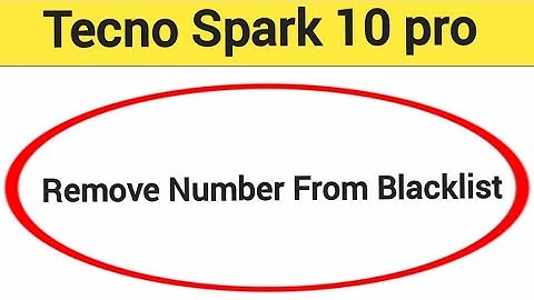 How to remove number from blacklist, Tecno Spark 10 pro call block kaise karen