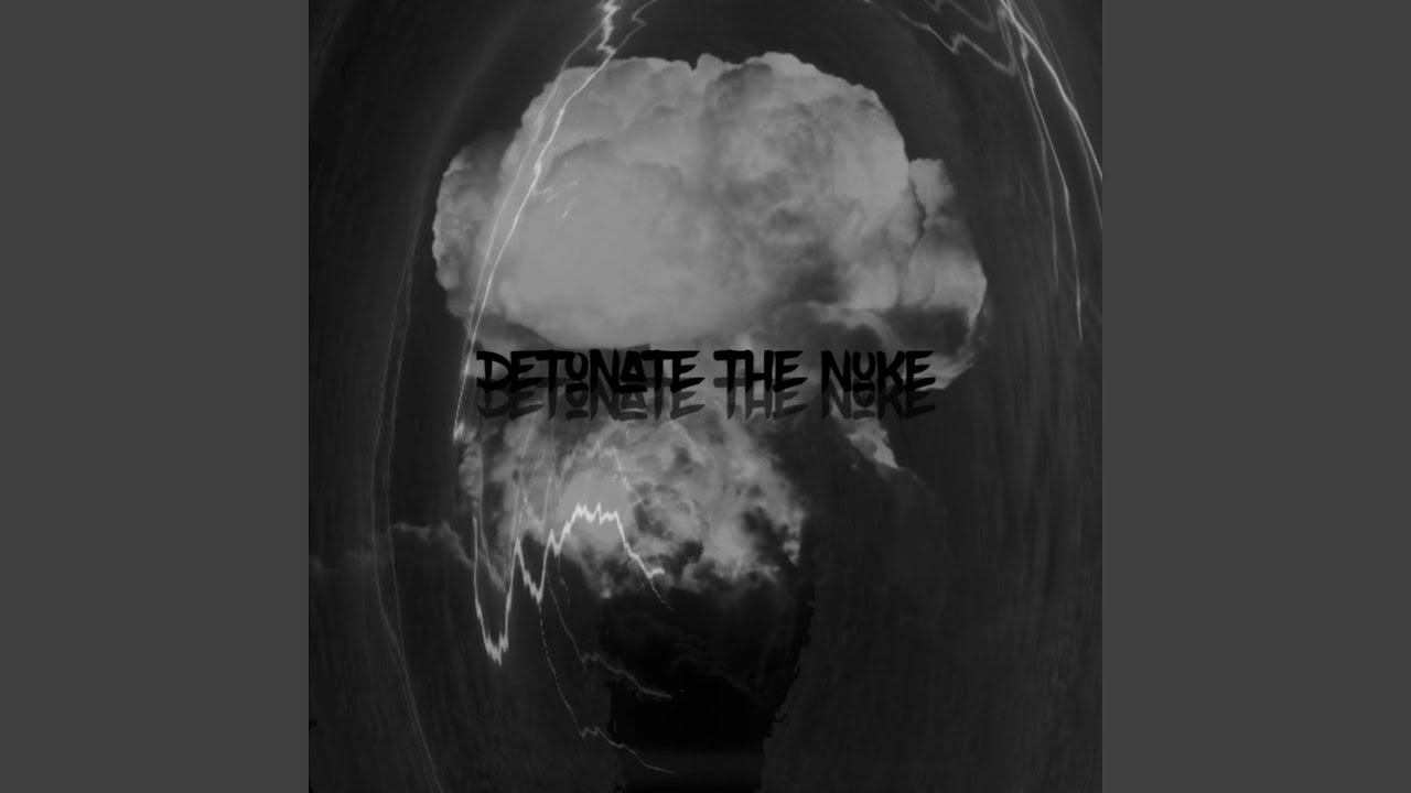 Watch Detonate The Nuke on YouTube Watch Detonate The Nuke on YouTube