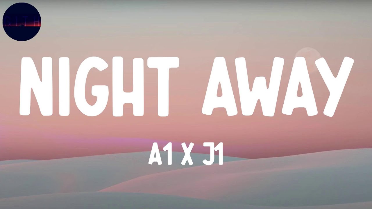 A1 x J1 Night Away (Dance) (Lyrics) YouTube