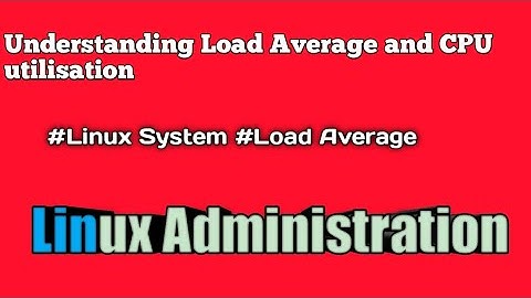 #Linux System #Load Average | Understand Load Average and #CPU Utilization