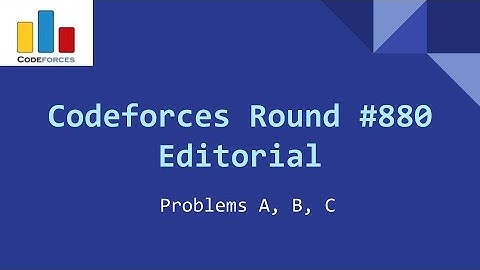 Codeforces Round 880 (Div. 2) Editorial- Problems A, B, C