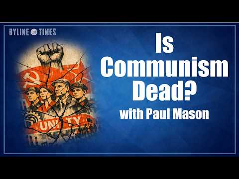 Is Communism Dead? With Paul Mason.