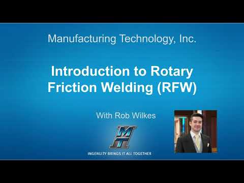 Introduction to Rotary Friction Welding (RFW) | MTI
