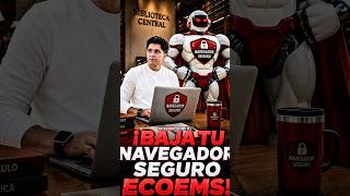 ¿YA TE TOMASTE LA FOTO? ¡BAJA EL NAVEGADOR SEGURO PARA ECOEMS!
