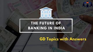 The Future of Banking in India | Group Discussion Topics With Answers | GD Ideas