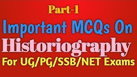 100 MCQs on Historiography //For UG/PG/SSB /NET /Part-1