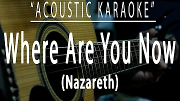 Where are you now - Nazareth (Acoustic karaoke)