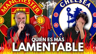 MANCHESTER UNITED VS CHELSEA: ¿QUIÉN ES MÁS LAMENTABLE?