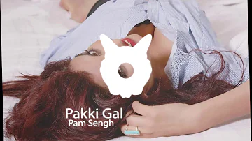 Pakki Gal - Pam Sengh (Super Cool Punjabi Rap)