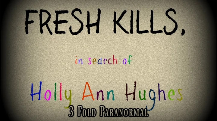 Fresh Kills - In Search Of Holly Ann Hughes