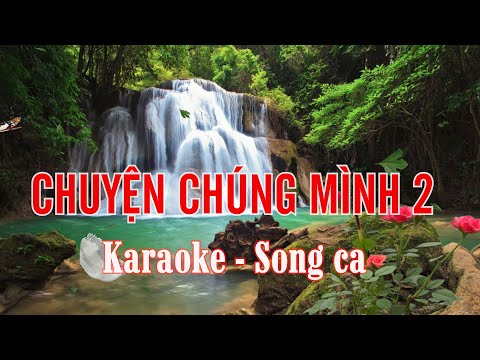 CHUYỆN CHÚNG MÌNH 2. SC.