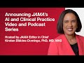 Announcing jamas ai and clinical practice and podcast series
