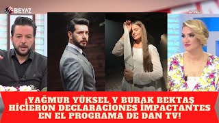 ¡Yağmur Yüksel y Barış Bektaş hicieron declaraciones impactantes en el programa de Dan TV!